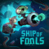 Ship of Fools - Xbox Series X