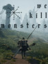 We Kill Monsters - PC