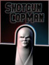 Shotgun Cop Man - Nintendo Switch