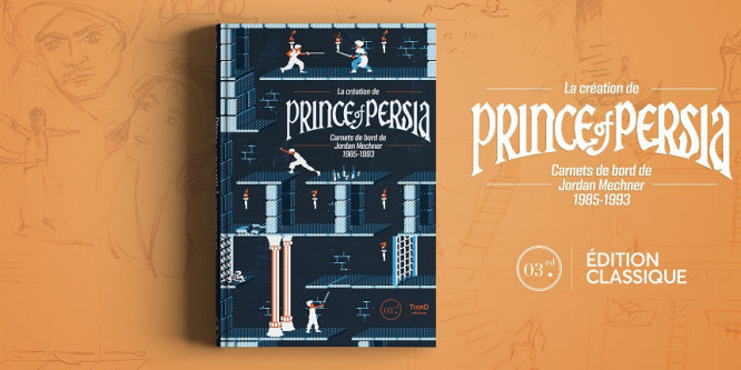 La création de Prince of Persia. Carnets de bord de Jordan Mechner 1985-1993