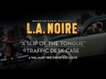 L.A. Noire "A Slip of the Tongue" Traffic Case Video (Divers) L.A. Noire "A Slip of the Tongue" Traffic Case Video (Divers)